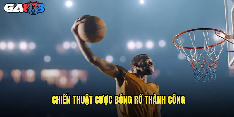 Chiến Thuật Cược Bóng Rổ Thành Công