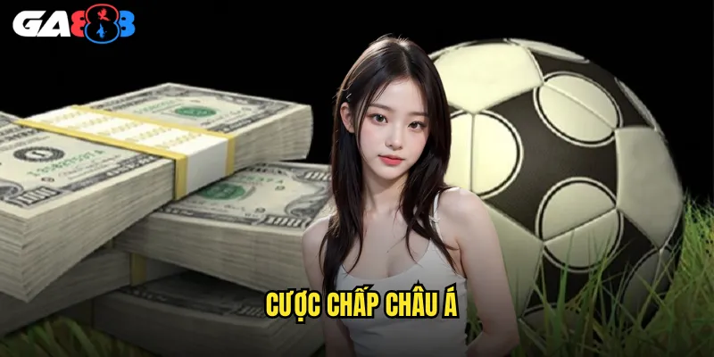 Cược Chấp Châu Á