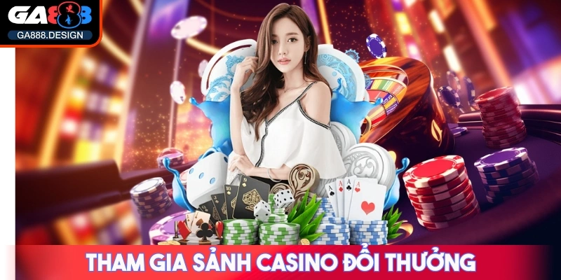 GA888 🌟 Link Trang Chủ Nhà Cái GA 888 Casino 【09/2025】 35 Tham gia sảnh Casino đổi thưởng